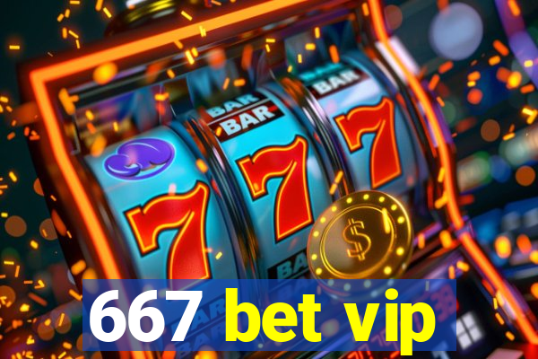 667 bet vip